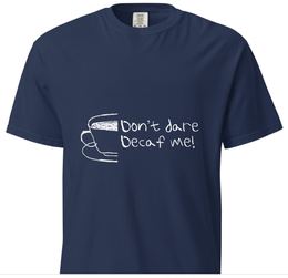Don't Dare Decaf Me! T-shirt, navy colourway