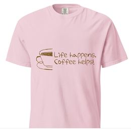 Life Happens, Coffee Helps! T-shirt, blossom pink colourway