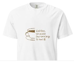 Coffee, Because Parenting Is Hard! T-shirt, white colourway